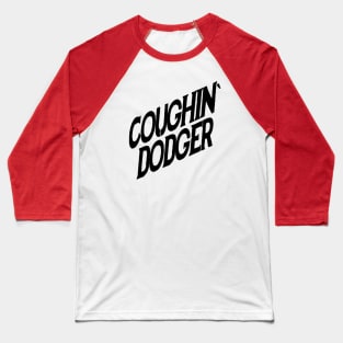 Coughin' Dodger Baseball T-Shirt